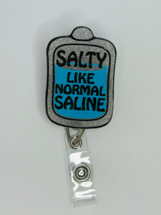 " Salty Like Normal Saline" Badge Reel