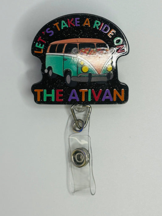 " Let's take a ride on THE ATIVAN" Badge reel