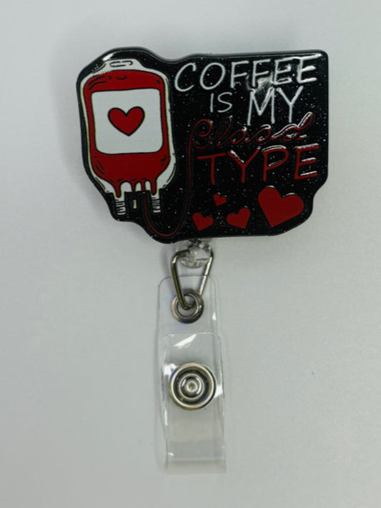 " Coffee is MY Blood TYPE" Badge Reel